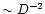 $\sim
D^{-2}$
