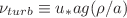 $\nu_{turb} \equiv u_{\ast} a g(\rho /a)$