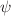 $\psi$