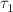 $ \tau_{{1}}^{}$