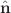 $ \hat{\mathbf{n}}$