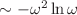$ \sim -\omega^{2}\ln\omega$