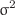 $$\upsigma ^{2}$$