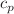$$c_p$$