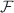 $$\mathcal{{F}}$$