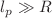 $${l_p}\gg R$$