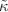 $$\tilde{\kappa }$$
