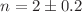 $$n=2 \pm 0.2$$